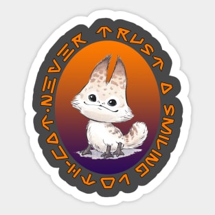 Never Trust A Smiling Loth-Cat Sticker